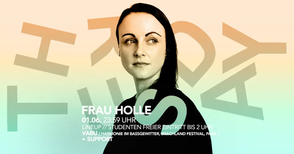 Flyer fÃ¼r: Frau Holle - DONNERSTAGS RAVE w/ VABU (HiB, Brachland Festival) - 01.06 - Studenten Freier Eintritt - Frau Holle