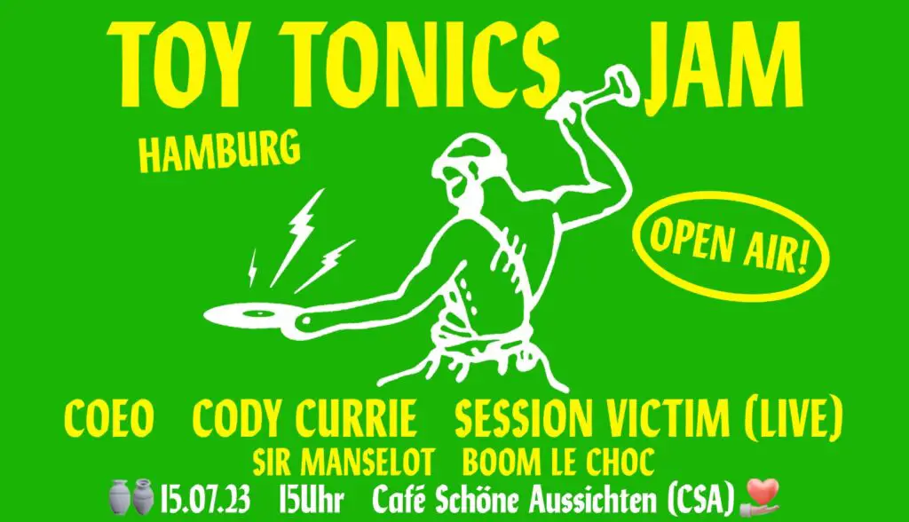 Flyer fÃ¼r: Cafe Schoene Aussichten - Toy Tonics Jam Hamburg - OPEN AIR w/ SESSION VICTIM ( Live ), COEO, CODY CURRIE uvm.