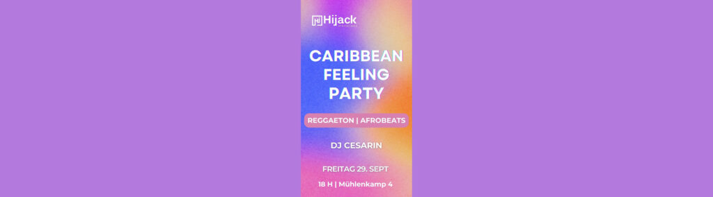 Flyer fÃ¼r: Hijack art & music space - Reggaeton | Afrobeats CARIBBEAN FEELING PARTY at Hijack