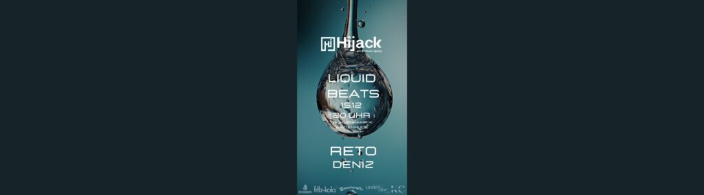 Flyer fÃ¼r: Hijack art & music space - LIQUID BEATS House Club-Party w/ DJ Reto