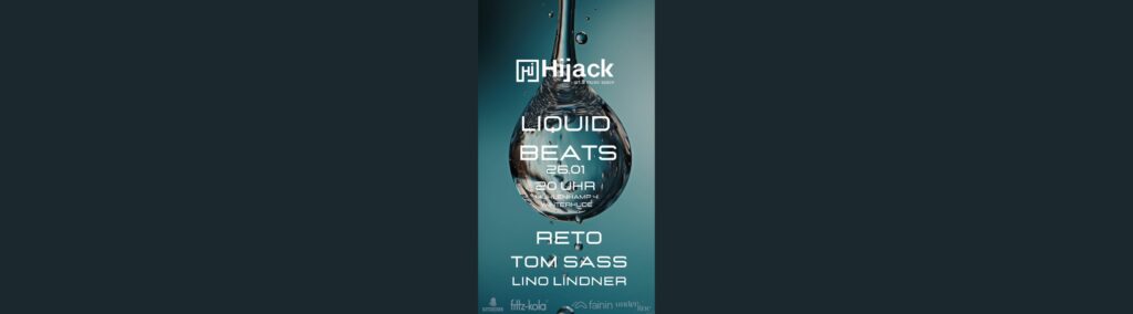 Flyer fÃ¼r: Hijack art & music space - pres. LIQUID BEATS House Club-Party w/ DJ Reto & friends