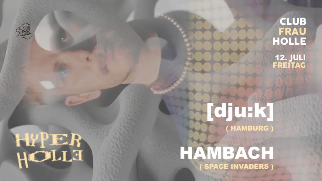 Flyer fÃ¼r: Frau Holle - HYPER HOLLE w/ [dju:k], Hambach - Frau Holle 12.07
