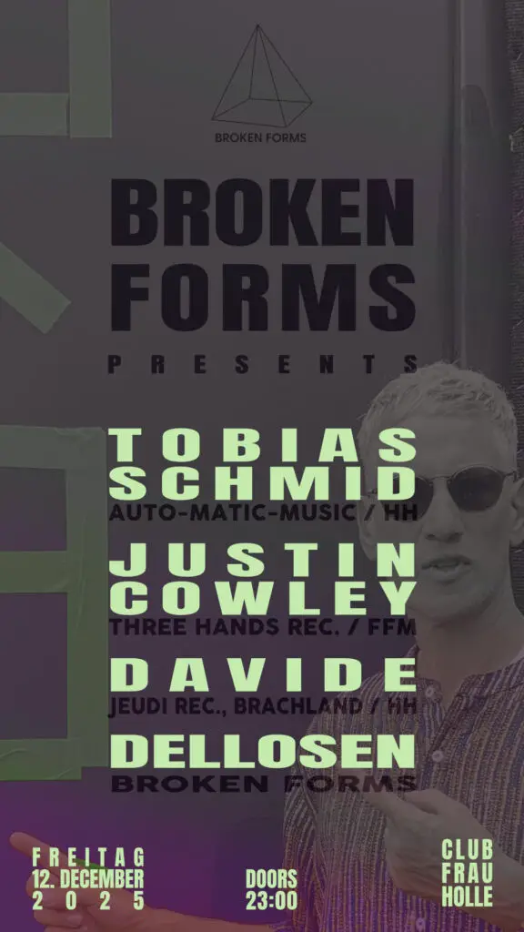 Flyer fÃ¼r: Frau Holle - BROKEN FORMS w/ TOBIAS SCHMID (auto-matic-music), JUSTIN COWLEY, DAVIDE, DELLOSEN