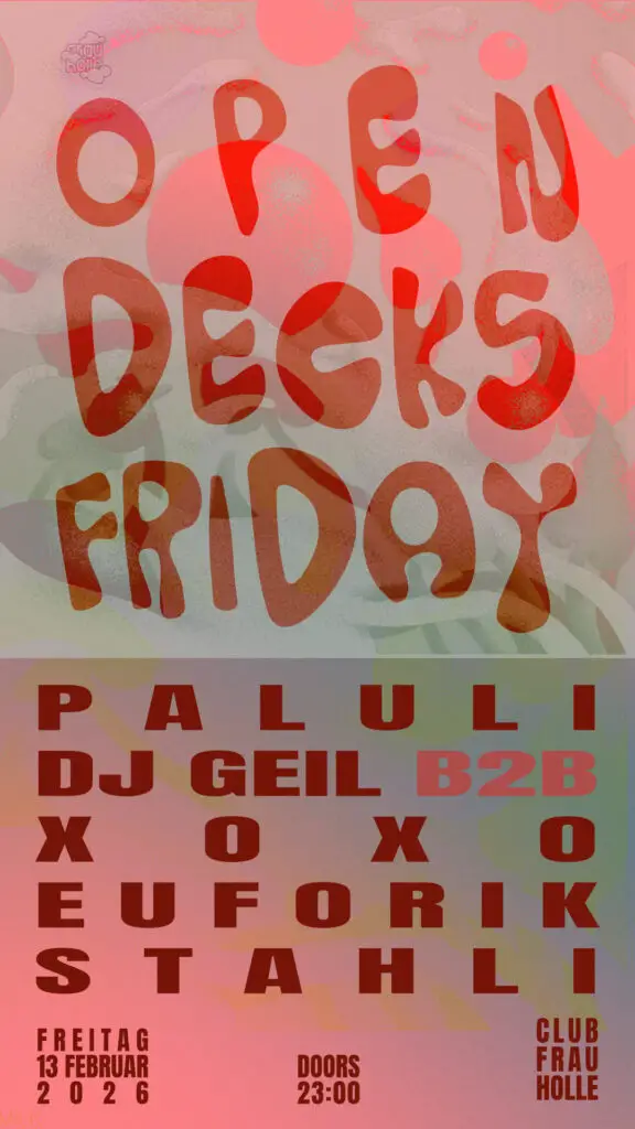 Flyer für: Frau Holle - OPEN DECKS FRIDAY w/ PALULI, DJ GEIL B2B XOXO, EURORIK, STAHLI Flyer für: Frau Holle - OPEN DECKS FRIDAY w/ PALULI, DJ GEIL B2B XOXO, EURORIK, STAHLI