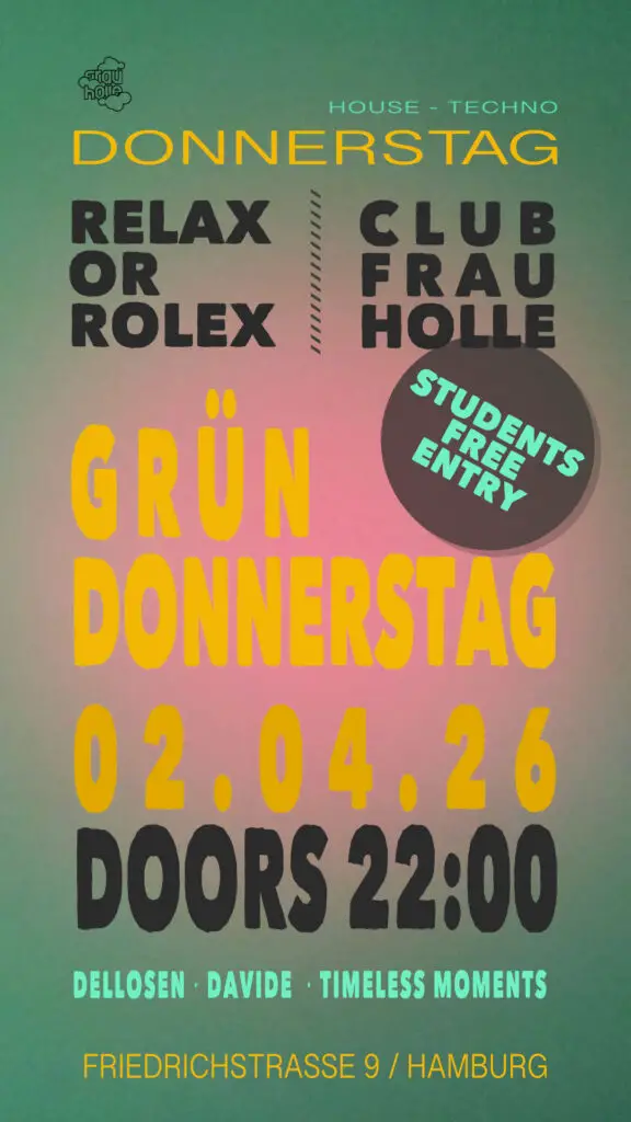 Flyer fÃ¼r: Frau Holle - RELAX or ROLEX x GRÜNDONNERSTAG - Students Free Entry w/ DELLOSEN, DAVIDE, TIMELESS MOMENTS