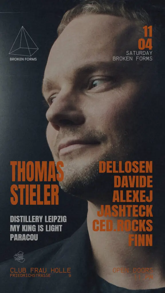 Flyer für: Frau Holle - BROKEN FORMS w/ THOMAS STIELER (DISTILLERY LEIPZIG, FREUDE AM TANZEN, PARACOU), ALEXEJ, DAVIDE, JASHTECH, DELLOSEN, FINN, CED.ROCKS Flyer für: Frau Holle - BROKEN FORMS w/ THOMAS STIELER (DISTILLERY LEIPZIG, FREUDE AM TANZEN, PARACOU), ALEXEJ, DAVIDE, JASHTECH, DELLOSEN, FINN, CED.ROCKS