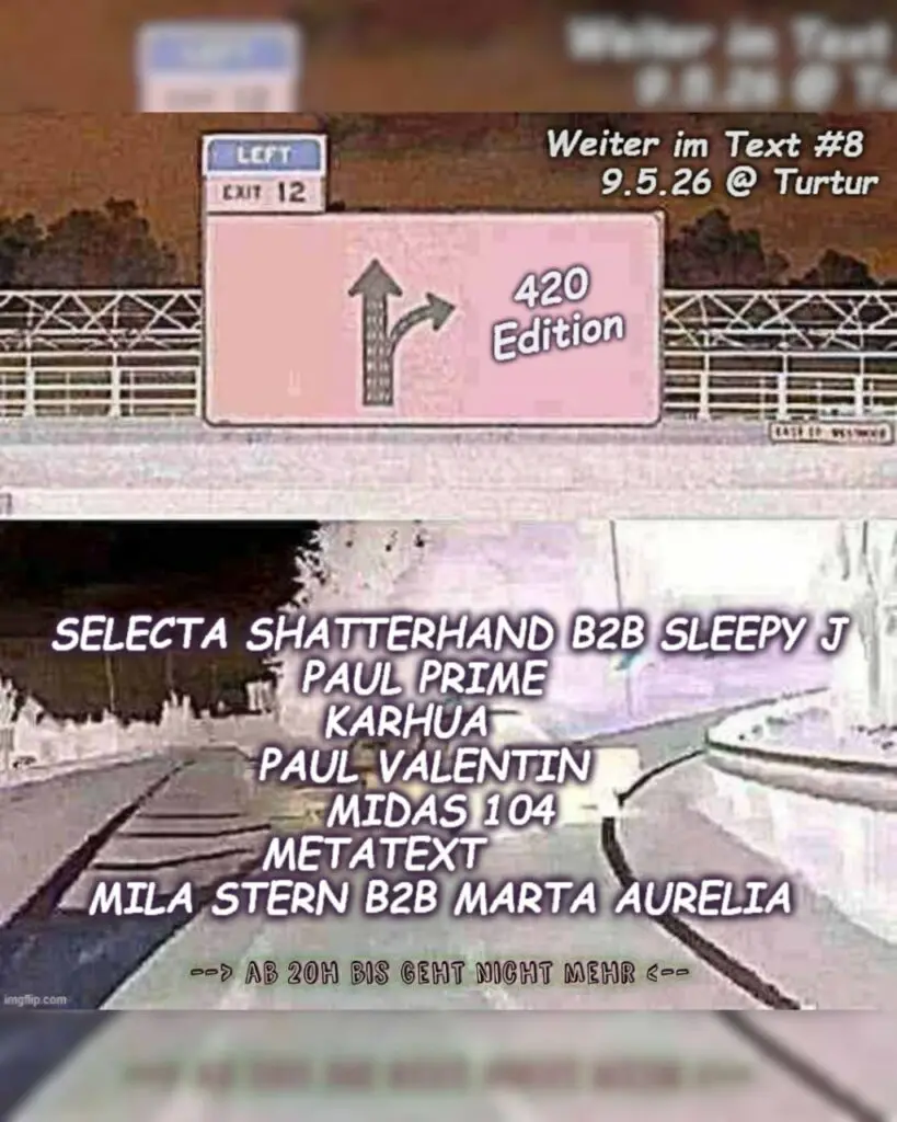 Flyer für: Turtur - WEITER IM TEXT #8 - 420 EDITION // 20-7 Uhr Flyer für: Turtur - WEITER IM TEXT #8 - 420 EDITION // 20-7 Uhr